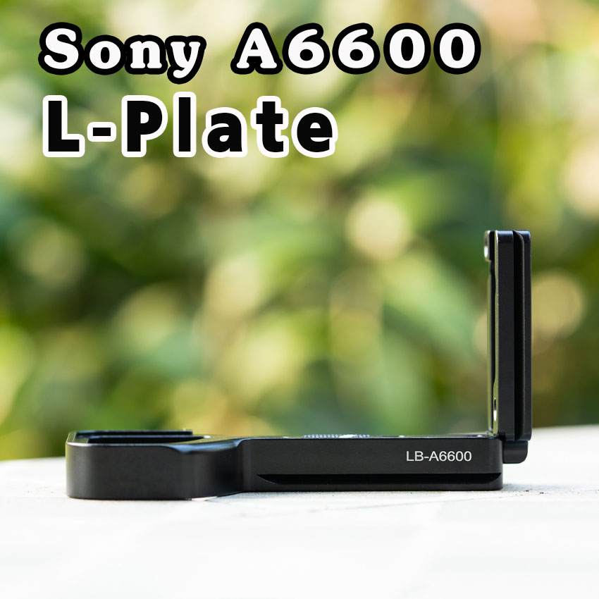 L-Plate Sony A6600 รุ่นรางด้านข้างสไลด์ Camera Grip เพิ่มความกระชับในการจับถือ