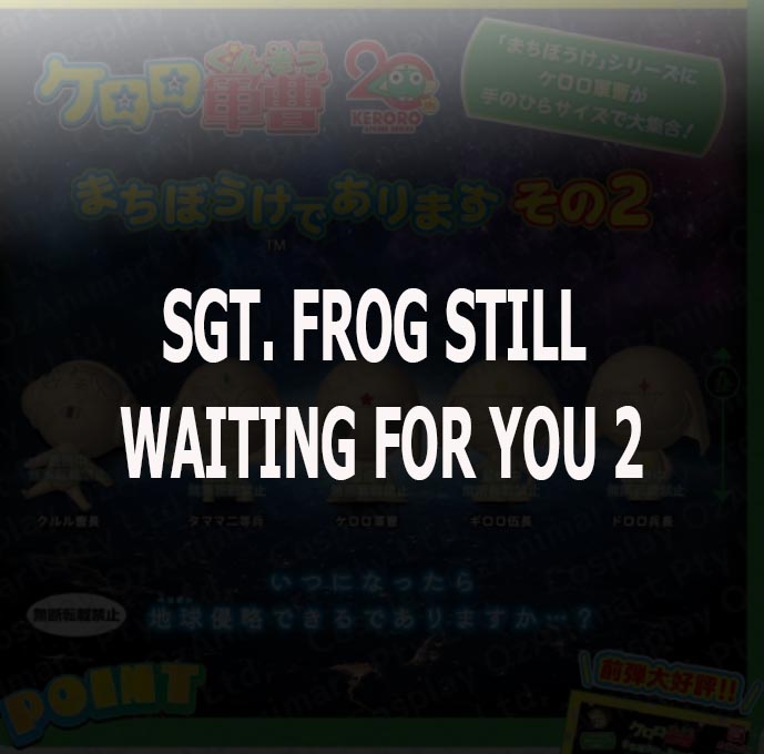 <Preorderปิดรับวันที่ 5/11/2025 >เปิดรับPreorder มีค่ามัดจำ100 บาท SGT. FROG STILL WAITING FOR YOU 2 ได้ครบ 5 แบบ