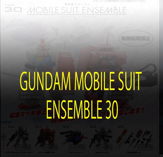 <Preorderปิดรับวันที่ 6/10/2025 >เปิดรับPreorder มีค่ามัดจำ100 บาทGUNDAM MOBILE SUIT ENSEMBLE 30ได้ครบ 5 แบบ