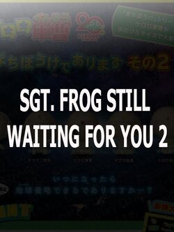 <Preorderปิดรับวันที่ 5/11/2025 >เปิดรับPreorder มีค่ามัดจำ100 บาท SGT. FROG STILL WAITING FOR YOU 2 ได้ครบ 5 แบบ